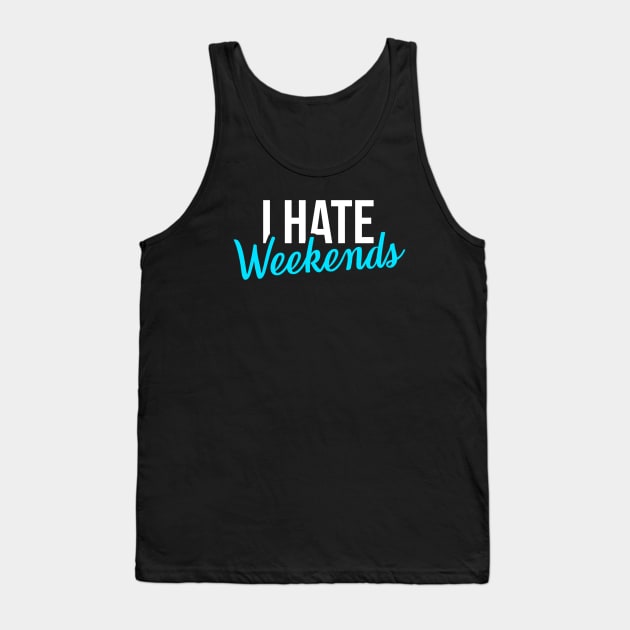 Stock market I Hate Weekends Tank Top by Printnation